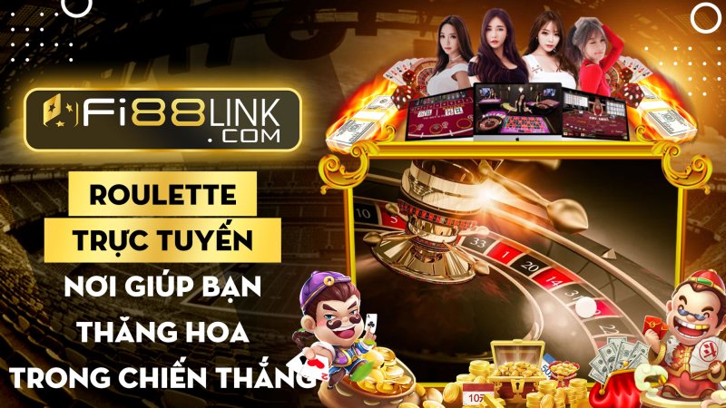 Roulette trực tuyến Fi88: Nơi giúp bạn thăng hoa cảm xúc trong chiến thắng