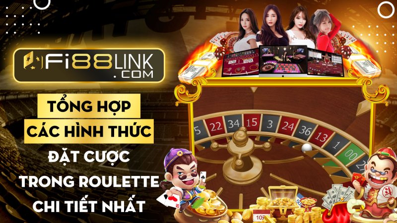 Tổng hợp các hình thức đặt cược trong Roulette chi tiết và chính xác nhất