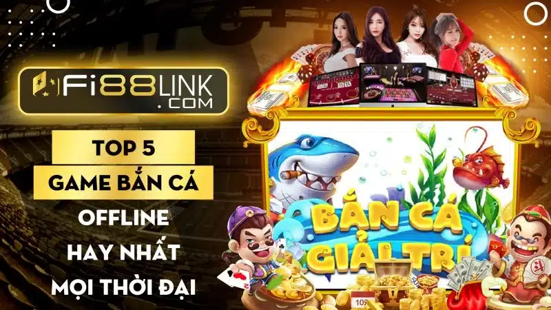 Top 5 game bắn cá offline hay nhất mọi thời đại