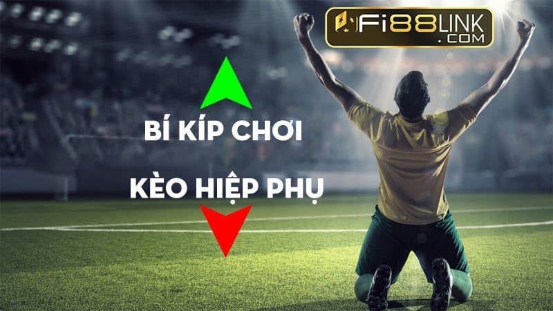 Tìm hiểu về cách chơi kèo hiệp phụ trong bóng đá chuẩn bet 100%