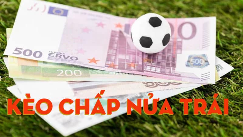 Kèo Chấp Nửa Trái